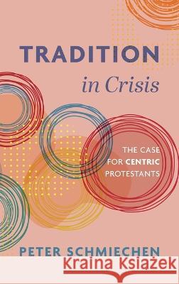 Tradition in Crisis Peter Schmiechen 9781666746501 Wipf & Stock Publishers - książka