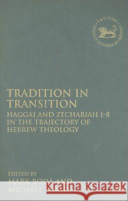 Tradition in Transition: Haggai and Zechariah 1-8 in the Trajectory of Hebrew Theology Boda, Mark J. 9780567026514  - książka