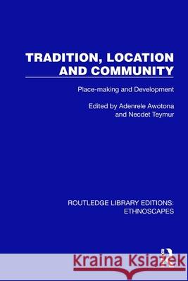 Tradition, Location and Community: Place-making and Development  9781032846255 Routledge - książka
