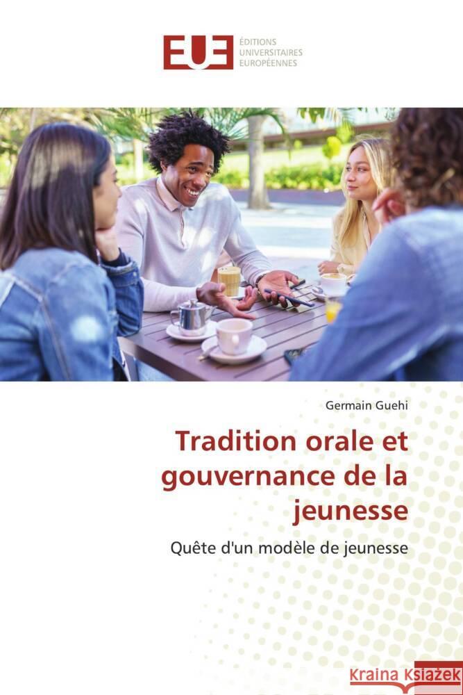 Tradition orale et gouvernance de la jeunesse Guehi, Germain 9786206730972 Éditions universitaires européennes - książka