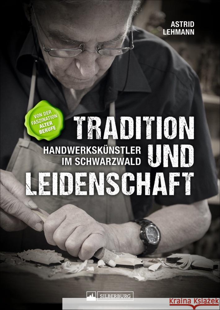 Tradition und Leidenschaft - Handwerkskünstler im Schwarzwald Lehmann, Astrid 9783842523579 Silberburg-Verlag - książka