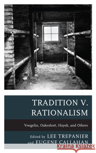 Tradition v. Rationalism: Voegelin, Oakeshott, Hayek, and Others Trepanier, Lee 9781498571722 Lexington Books - książka