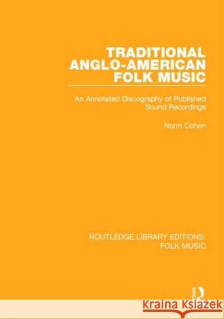 Traditional Anglo-American Folk Music: An Annotated Discography of Published Sound Recordings  9781138962330 Routledge - książka