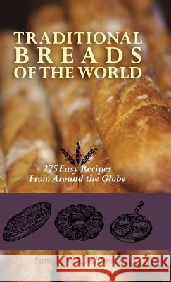 Traditional Breads of the World: 275 Easy Recipes from Around the Globe Lois Lintner Ashbrook Marguerite Lintner Sumption 9781626542341 Echo Point Books & Media - książka