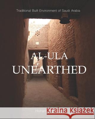 Traditional Built Environment of Saudi Arabia: Al-Ula Unearthed Hisham Mortada 9780578774275 Benton Heights LLC - książka