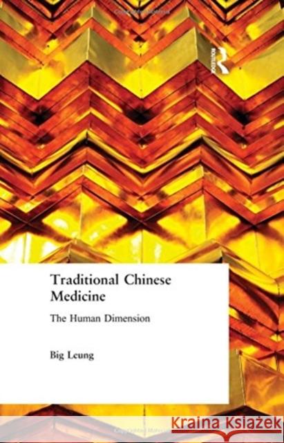 Traditional Chinese Medicine: The Human Dimension Big Leung   9780977574223 eContent Management Pty Ltd - książka