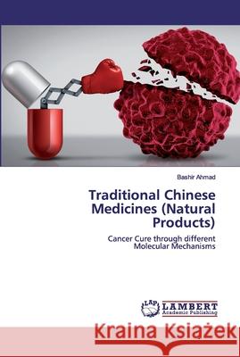 Traditional Chinese Medicines (Natural Products) Ahmad, Bashir 9786202557436 LAP Lambert Academic Publishing - książka