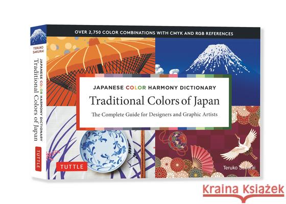 Traditional Colors of Japan: Japanese Color Harmony Dictionary: The Complete Guide for Designers and Graphic Artists (Over 2,750 Color Combinations and Patterns with CMYK and RGB References) Teruko Sakurai 9784805316412 Tuttle Publishing - książka