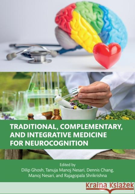Traditional, Complementary, and Integrative Medicine for Neurocognition Dilip Ghosh Tanuja Manoj Nesari Dennis Chang 9781032258546 CRC Press - książka