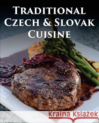 Traditional Czech and Slovak Cuisine Martin Vadlejch 9781540582775 Createspace Independent Publishing Platform - książka