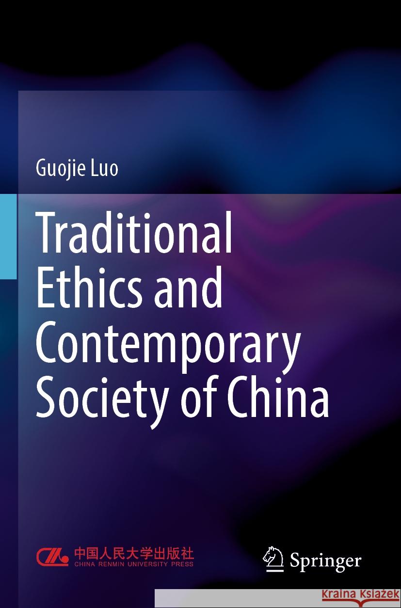 Traditional Ethics and Contemporary Society of China Luo, Guojie 9789819902583 Springer Nature Singapore - książka