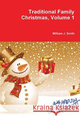 Traditional Family Christmas: Volume 1 William J Smith 9780359131297 Lulu.com - książka