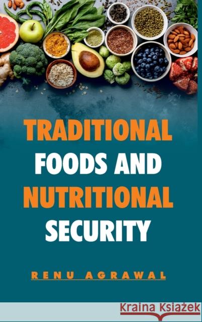 Traditional Foods And Nutritional Security Renu Agrawal 9789390175949 New India Publishing Agency- Nipa - książka