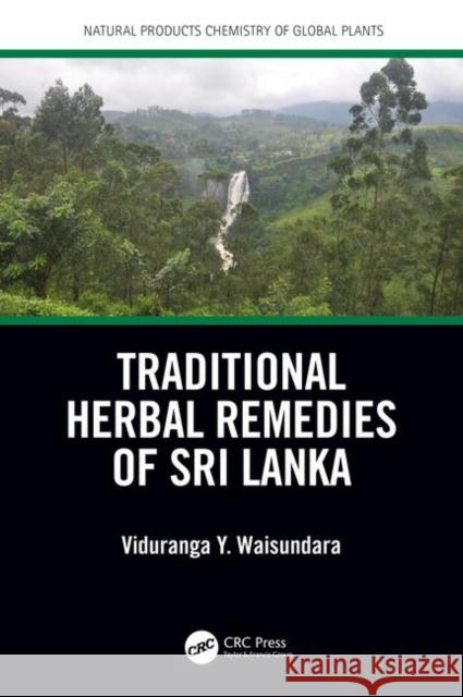 Traditional Herbal Remedies of Sri Lanka Viduranga Y. Waisundara 9781138743083 CRC Press - książka
