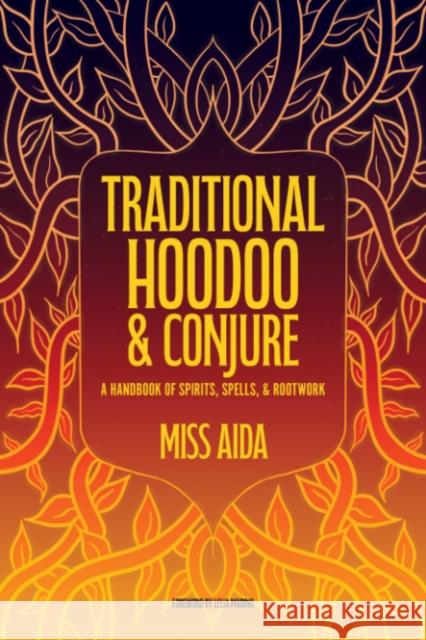 Traditional Hoodoo & Conjure: A Handbook of Spirits, Spells, & Rootwork Miss (Miss Aida) Aida 9781964537603 Crossed Crow Books - książka
