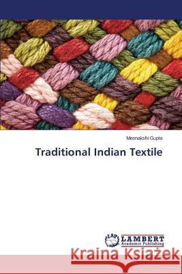 Traditional Indian Textile Gupta Meenakshi 9783659780370 LAP Lambert Academic Publishing - książka