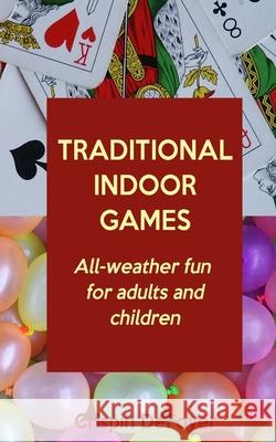 Traditional Indoor Games - All-Weather Fun for Adults and Children Crispin Defoyer 9781494768041 Createspace - książka