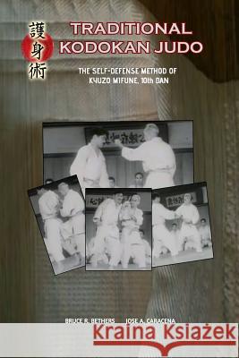 Traditional Kodokan Judo. The self-Defense Method of Kyuzo Mifune Caracena, Jose 9780368134296 Blurb - książka