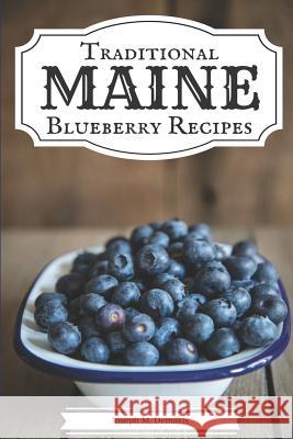 Traditional Maine Blueberry Recipes Joseph Demakis 9781500608118 Createspace Independent Publishing Platform - książka