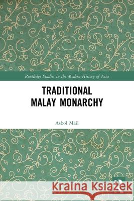 Traditional Malay Monarchy Haji Awg Asbol bin Haji Mail 9781032605326 Routledge - książka