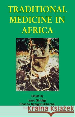Traditional Medicine in Africa Chacha Nyaigotti Chacha Isaac Sindiga 9789966465481 East African Educational Publishers - książka
