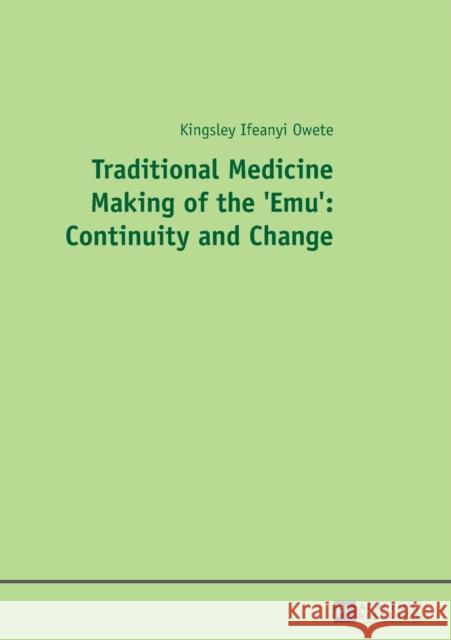Traditional Medicine Making of the 'Emu': Continuity and Change Owete, Kingsley I. 9783631659786 Peter Lang AG - książka