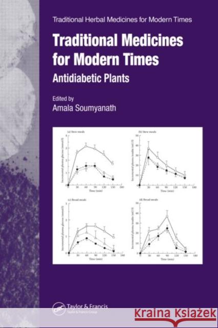 Traditional Medicines for Modern Times : Antidiabetic Plants Amala Soumyanath 9780415334648 CRC Press - książka