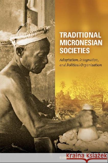 Traditional Micronesian Societies: Adaptation, Integration, and Political Organization Glenn Petersen 9780824832483 University of Hawaii Press - książka