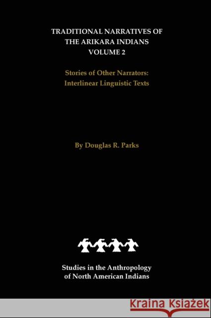 Traditional Narratives of the Arikara Indians, Volume 2: Stories of Other Narrators Parks, Douglas R. 9780803236929 University of Nebraska Press - książka
