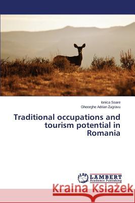 Traditional occupations and tourism potential in Romania Soare Ionica                             Zugravu Gheorghe Adrian 9783659818684 LAP Lambert Academic Publishing - książka