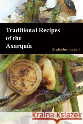 Traditional Recipes of the Axarquia MR Malcolm Coxall 9788494085369 Malcolm Coxall - Cornelio Books - książka