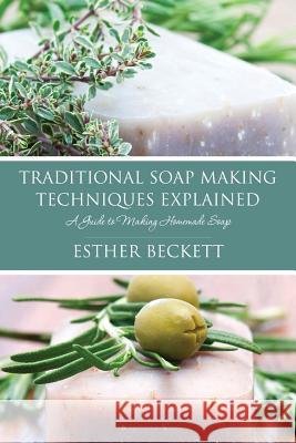 Traditional Soap Making Techniques Explained Esther Beckett 9781633830363 Speedy Publishing LLC - książka