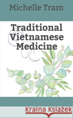 Traditional Vietnamese Medicine Michelle Tram 9781686363191 Independently Published - książka