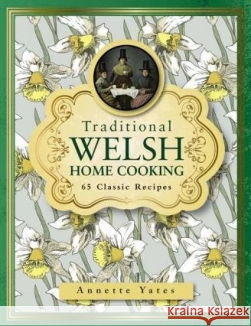 Traditional Welsh Home Cooking: 65 Classic Recipes Annette Yates 9780754833680 Anness Publishing - książka