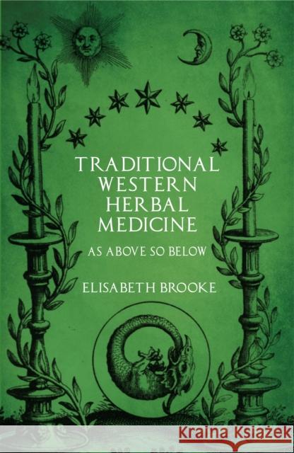 Traditional Western Herbal Medicine: As Above So Below Elisabeth Brooke 9781911597209 Aeon Books - książka