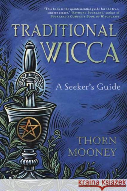 Traditional Wicca: A Seeker's Guide Thorn Mooney 9780738753591 Llewellyn Publications,U.S. - książka