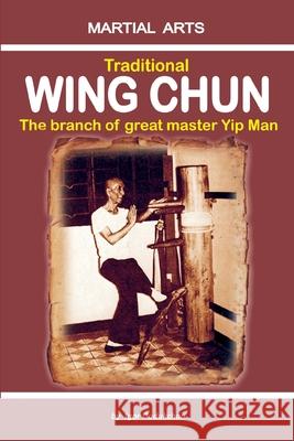 Traditional Wing Chun - The Branch of Great Master Yip Man Marina Kondratenko Igor Dudukchan 9781520739144 Independently Published - książka