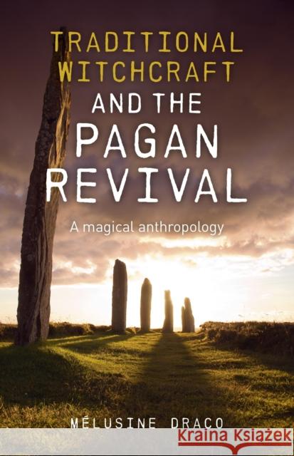 Traditional Witchcraft and the Pagan Revival: A Magical Anthropology Draco, Melusine 9781782791560  - książka