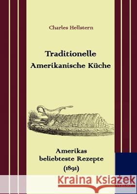 Traditionelle Amerikanische Küche Hellstern, Charles 9783861951391 Salzwasser-Verlag im Europäischen Hochschulve - książka