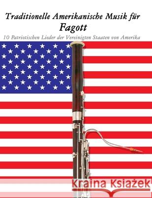 Traditionelle Amerikanische Musik f?r Fagott: 10 Patriotischen Lieder der Vereinigten Staaten von Amerika Uncle Sam 9789974937369 Marco Musica - książka