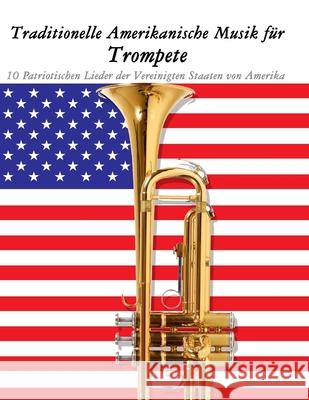 Traditionelle Amerikanische Musik f?r Trompete: 10 Patriotischen Lieder der Vereinigten Staaten von Amerika Uncle Sam 9789974937444 Marco Musica - książka