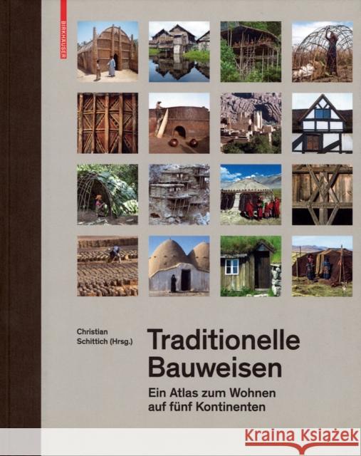 Traditionelle Bauweisen: Ein Atlas Zum Wohnen Auf Fünf Kontinenten Schittich, Christian 9783035616095 De Gruyter (JL) - książka