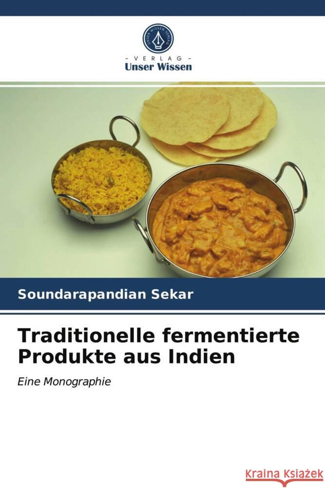 Traditionelle fermentierte Produkte aus Indien Sekar, Soundarapandian 9786203616286 Verlag Unser Wissen - książka