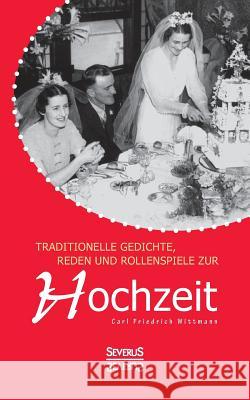 Traditionelle Gedichte, Reden und Rollenspiele zur Hochzeit Carl Friedrich Wittmann 9783958010505 Severus - książka