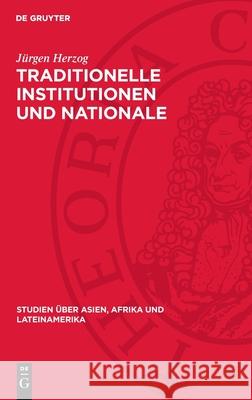 Traditionelle Institutionen Und Nationale Befreiungsrevolution in Tansania: Zum Problem Der Revolution?ren ?berwindung Vorkapitalistischer Gesellschaf J?rgen Herzog 9783112709245 de Gruyter - książka