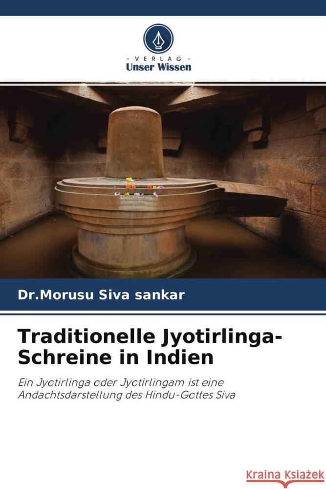 Traditionelle Jyotirlinga-Schreine in Indien Siva sankar, Dr.Morusu 9786204476797 Verlag Unser Wissen - książka