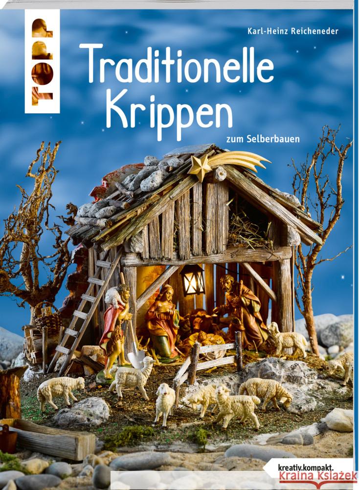 Traditionelle Krippen zum Selberbauen (kreativ.kompakt) Reicheneder, Karl-Heinz 9783772445996 Frech - książka