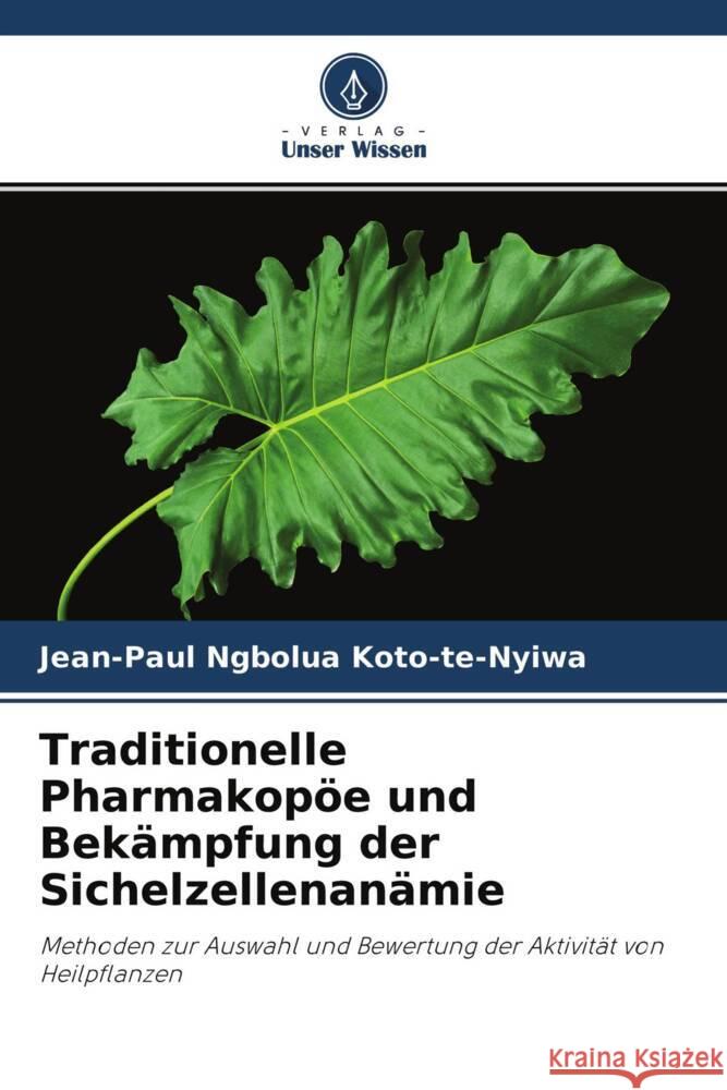 Traditionelle Pharmakopöe und Bekämpfung der Sichelzellenanämie Ngbolua Koto-te-Nyiwa, Jean-Paul, Tshimankinda, Pius Mpiana, Mudogo Virima, Jean-Chrysostome 9786204420691 Verlag Unser Wissen - książka