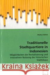 Traditionelle Stadtquartiere in Indonesien : Möglichkeiten der Revitalisierung und innovativen Nutzung des historischen Städtebaus Zahnd, Markus 9783836499040 VDM Verlag Dr. Müller - książka