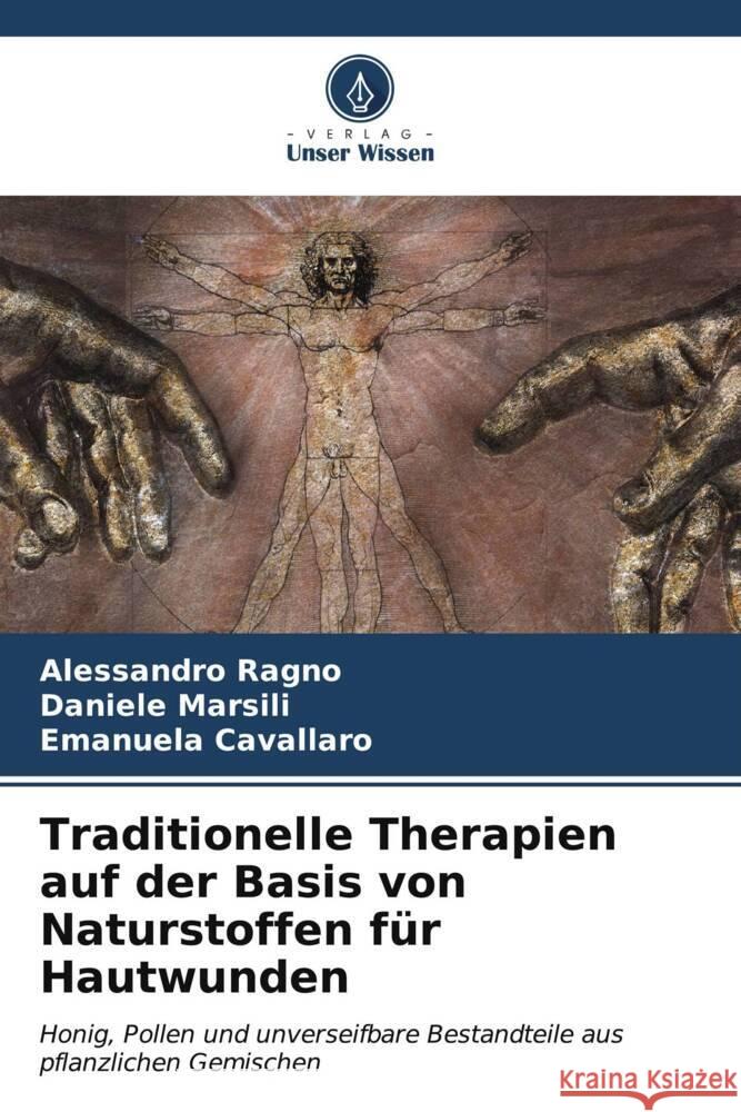 Traditionelle Therapien auf der Basis von Naturstoffen f?r Hautwunden Alessandro Ragno Daniele Marsili Emanuela Cavallaro 9786206615798 Verlag Unser Wissen - książka